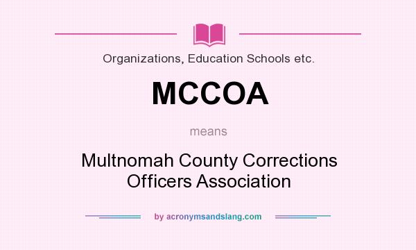 What does MCCOA mean? It stands for Multnomah County Corrections Officers Association