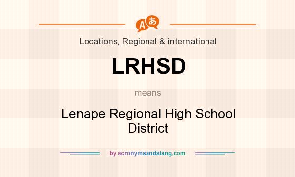 What does LRHSD mean? It stands for Lenape Regional High School District