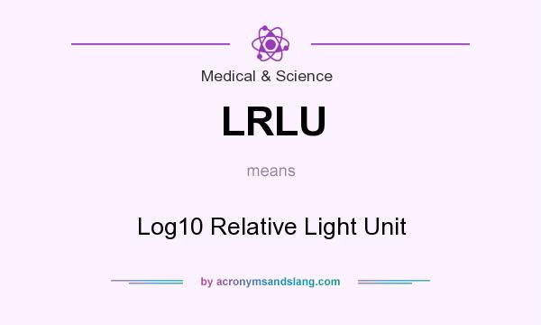 What does LRLU mean? It stands for Log10 Relative Light Unit