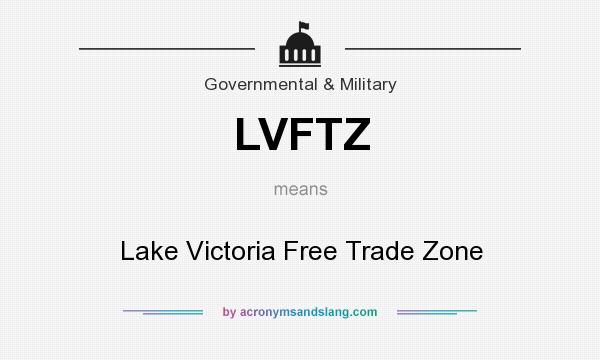 What does LVFTZ mean? It stands for Lake Victoria Free Trade Zone