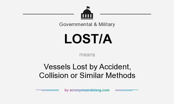 What does LOST/A mean? It stands for Vessels Lost by Accident, Collision or Similar Methods