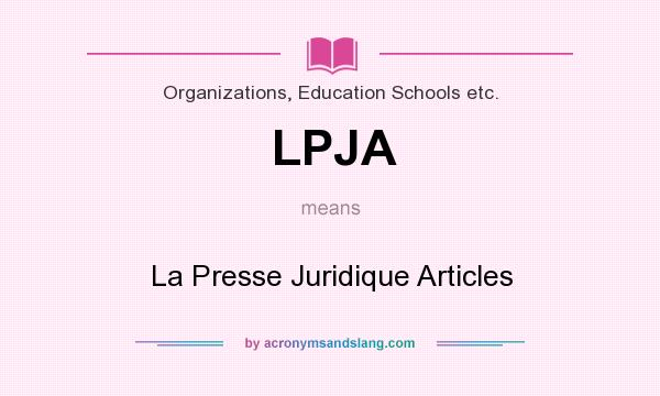What does LPJA mean? It stands for La Presse Juridique Articles