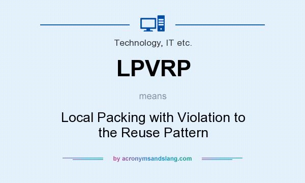 What does LPVRP mean? It stands for Local Packing with Violation to the Reuse Pattern