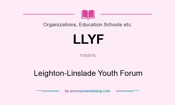 What does LLYF mean? It stands for Leighton-Linslade Youth Forum