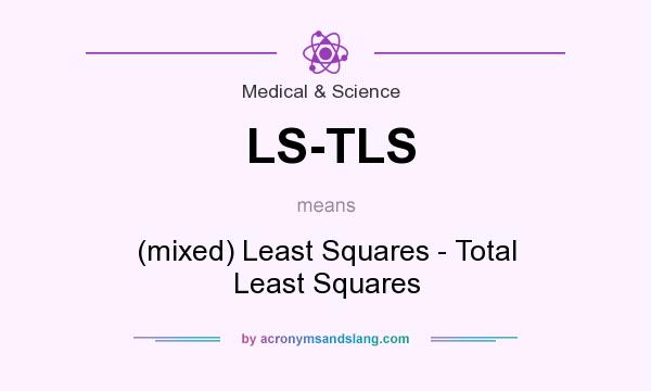 What does LS-TLS mean? It stands for (mixed) Least Squares - Total Least Squares