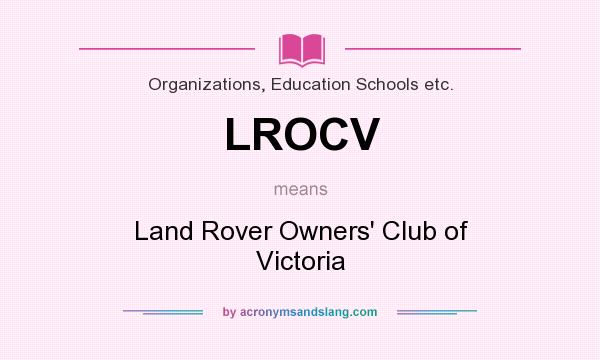 What does LROCV mean? It stands for Land Rover Owners` Club of Victoria