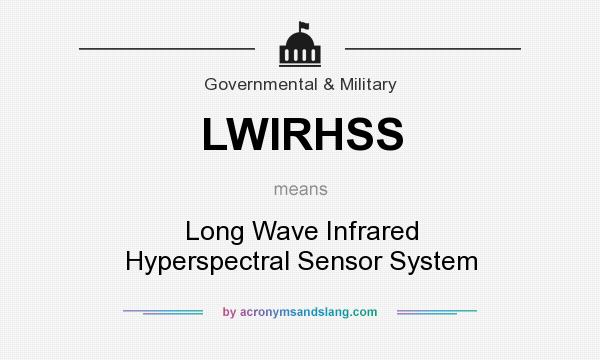What does LWIRHSS mean? It stands for Long Wave Infrared Hyperspectral Sensor System