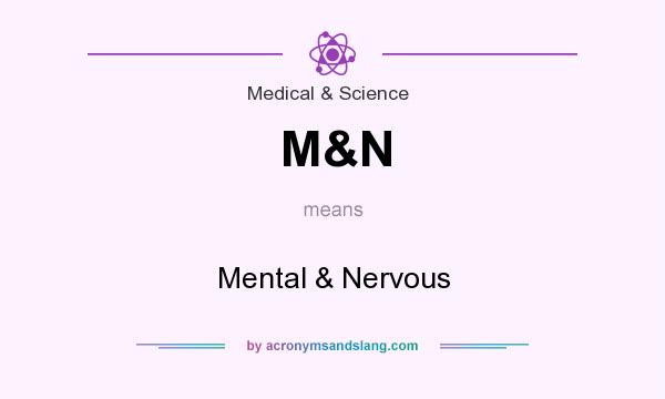 What does M&N mean? It stands for Mental & Nervous