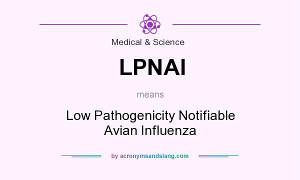 What does LPNAI mean? It stands for Low Pathogenicity Notifiable Avian Influenza