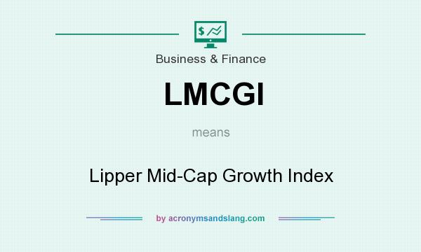 What does LMCGI mean? It stands for Lipper Mid-Cap Growth Index