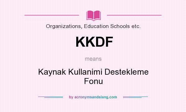 What does KKDF mean? It stands for Kaynak Kullanimi Destekleme Fonu