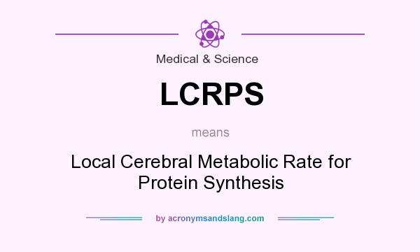 What does LCRPS mean? It stands for Local Cerebral Metabolic Rate for Protein Synthesis