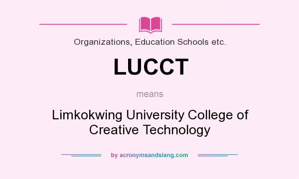 What does LUCCT mean? It stands for Limkokwing University College of Creative Technology