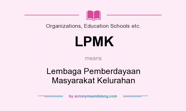 What does LPMK mean? It stands for Lembaga Pemberdayaan Masyarakat Kelurahan