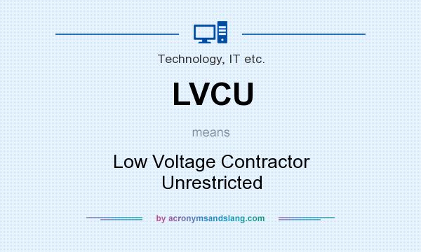 What does LVCU mean? It stands for Low Voltage Contractor Unrestricted