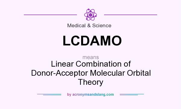 What does LCDAMO mean? It stands for Linear Combination of Donor-Acceptor Molecular Orbital Theory