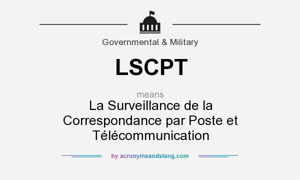 What does LSCPT mean? It stands for La Surveillance de la Correspondance par Poste et Télécommunication
