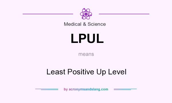 What does LPUL mean? It stands for Least Positive Up Level