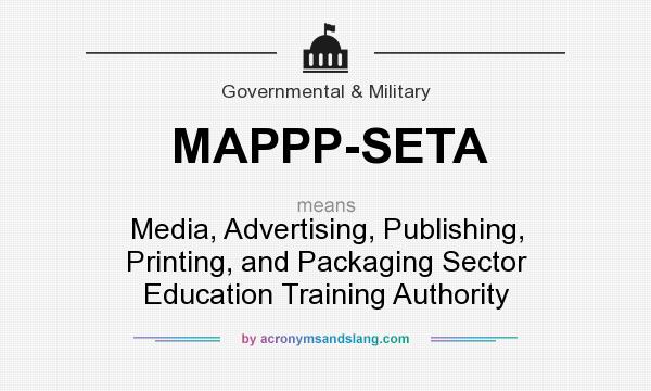 What does MAPPP-SETA mean? It stands for Media, Advertising, Publishing, Printing, and Packaging Sector Education Training Authority