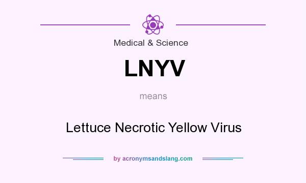 What does LNYV mean? It stands for Lettuce Necrotic Yellow Virus