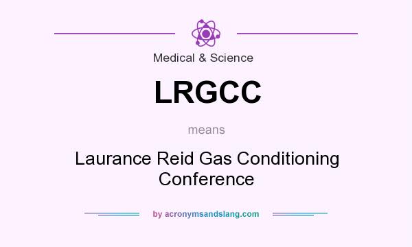 What does LRGCC mean? It stands for Laurance Reid Gas Conditioning Conference