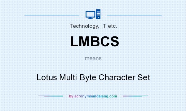 What does LMBCS mean? It stands for Lotus Multi-Byte Character Set