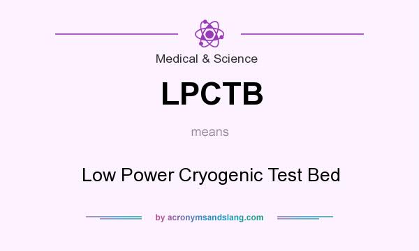 What does LPCTB mean? It stands for Low Power Cryogenic Test Bed