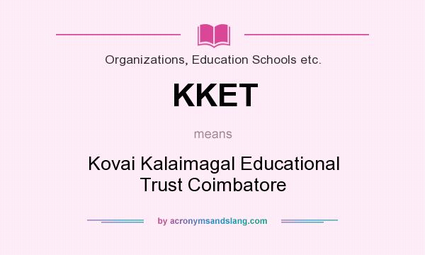 What does KKET mean? It stands for Kovai Kalaimagal Educational Trust Coimbatore