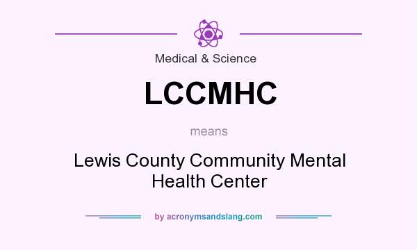 What does LCCMHC mean? It stands for Lewis County Community Mental Health Center