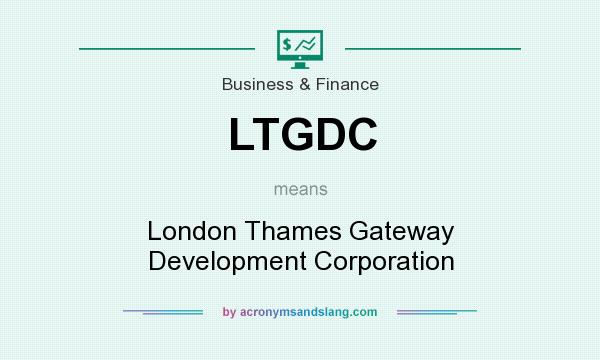 What does LTGDC mean? It stands for London Thames Gateway Development Corporation