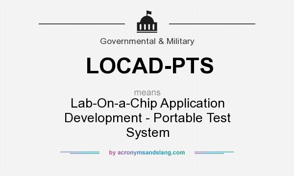 What does LOCAD-PTS mean? It stands for Lab-On-a-Chip Application Development - Portable Test System