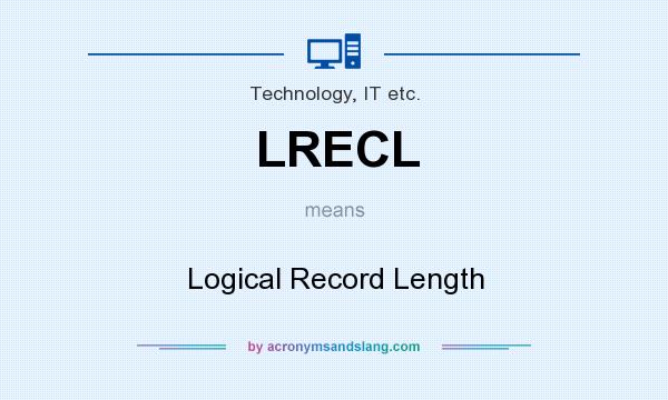 What does LRECL mean? It stands for Logical Record Length