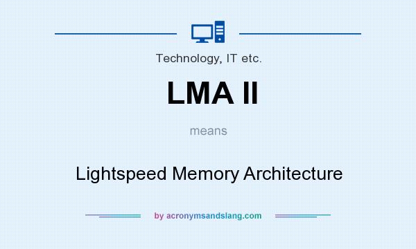 What does LMA II mean? It stands for Lightspeed Memory Architecture