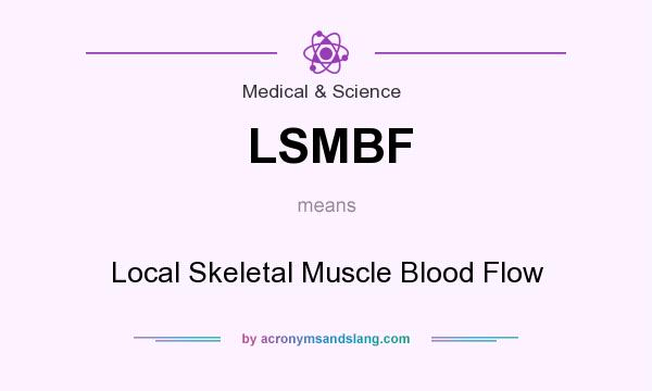 What does LSMBF mean? It stands for Local Skeletal Muscle Blood Flow