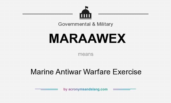 What does MARAAWEX mean? It stands for Marine Antiwar Warfare Exercise