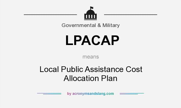 What does LPACAP mean? It stands for Local Public Assistance Cost Allocation Plan