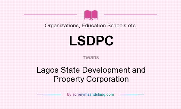 What does LSDPC mean? It stands for Lagos State Development and Property Corporation