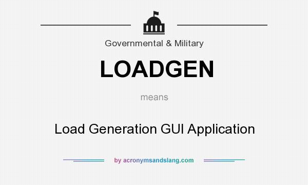 What does LOADGEN mean? It stands for Load Generation GUI Application