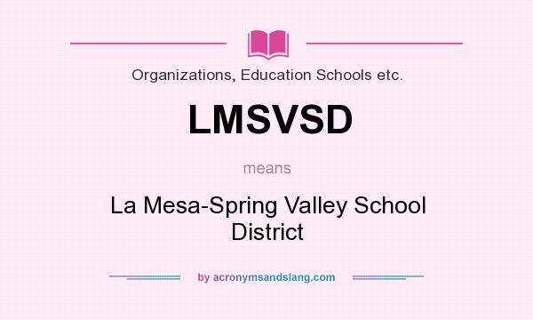 What does LMSVSD mean? It stands for La Mesa-Spring Valley School District