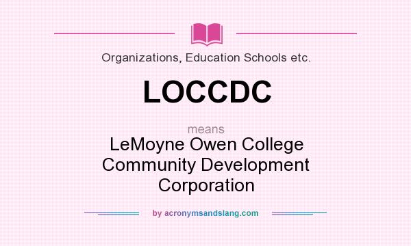 What does LOCCDC mean? It stands for LeMoyne Owen College Community Development Corporation
