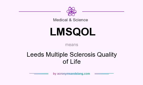 What does LMSQOL mean? It stands for Leeds Multiple Sclerosis Quality of Life