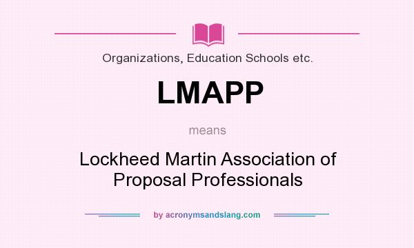 What does LMAPP mean? It stands for Lockheed Martin Association of Proposal Professionals