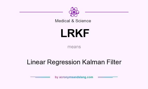 What does LRKF mean? It stands for Linear Regression Kalman Filter