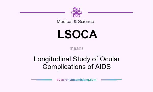What does LSOCA mean? It stands for Longitudinal Study of Ocular Complications of AIDS
