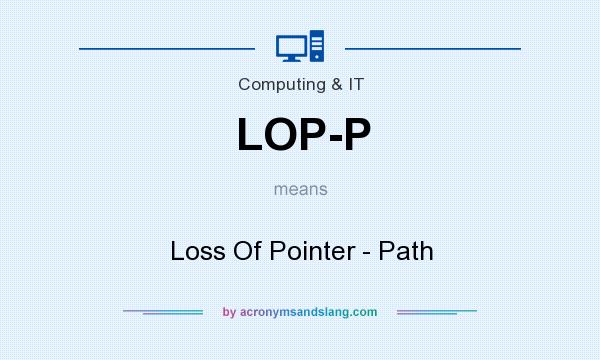 What does LOP-P mean? It stands for Loss Of Pointer - Path