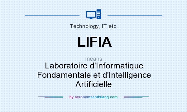 What does LIFIA mean? It stands for Laboratoire d`Informatique Fondamentale et d`Intelligence Artificielle