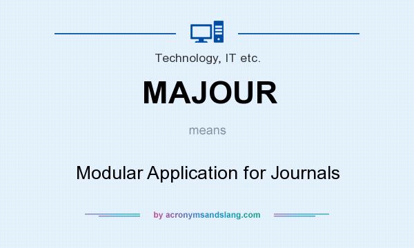 What does MAJOUR mean? It stands for Modular Application for Journals