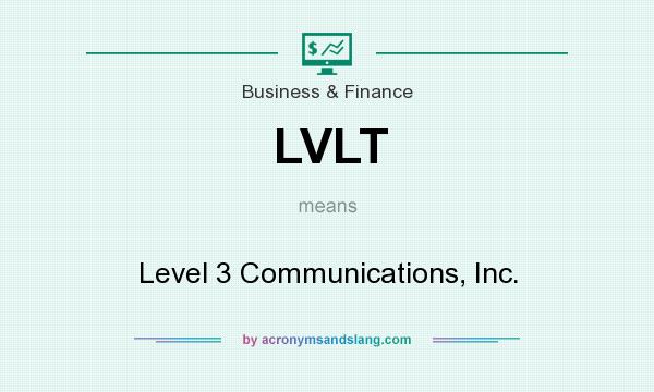 What does LVLT mean? It stands for Level 3 Communications, Inc.
