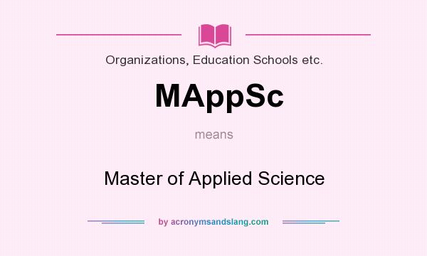 What does MAppSc mean? It stands for Master of Applied Science