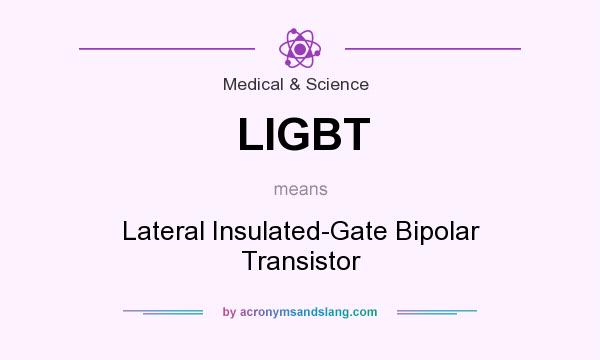 What does LIGBT mean? It stands for Lateral Insulated-Gate Bipolar Transistor